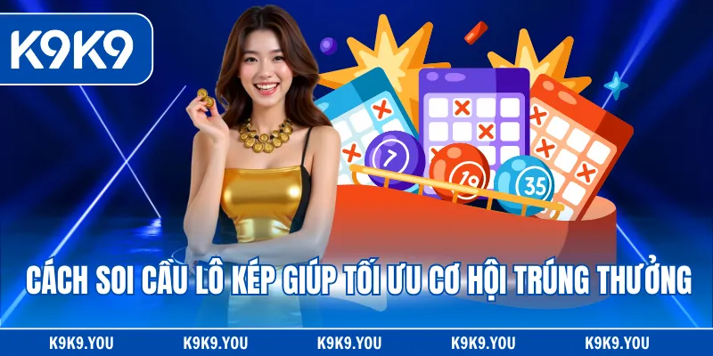 Cách soi cầu lô kép giúp tối ưu cơ hội trúng thưởng