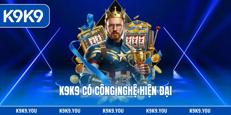 K9K9 có công nghệ hiện đại