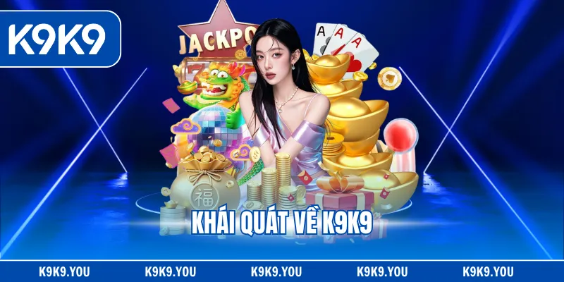 Khái quát về K9K9