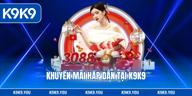 Khuyến mãi hấp dẫn tại K9K9