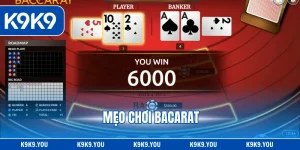 Mẹo Chơi Baccarat - Bí Quyết Hữu Ích Thắng Game Nhanh